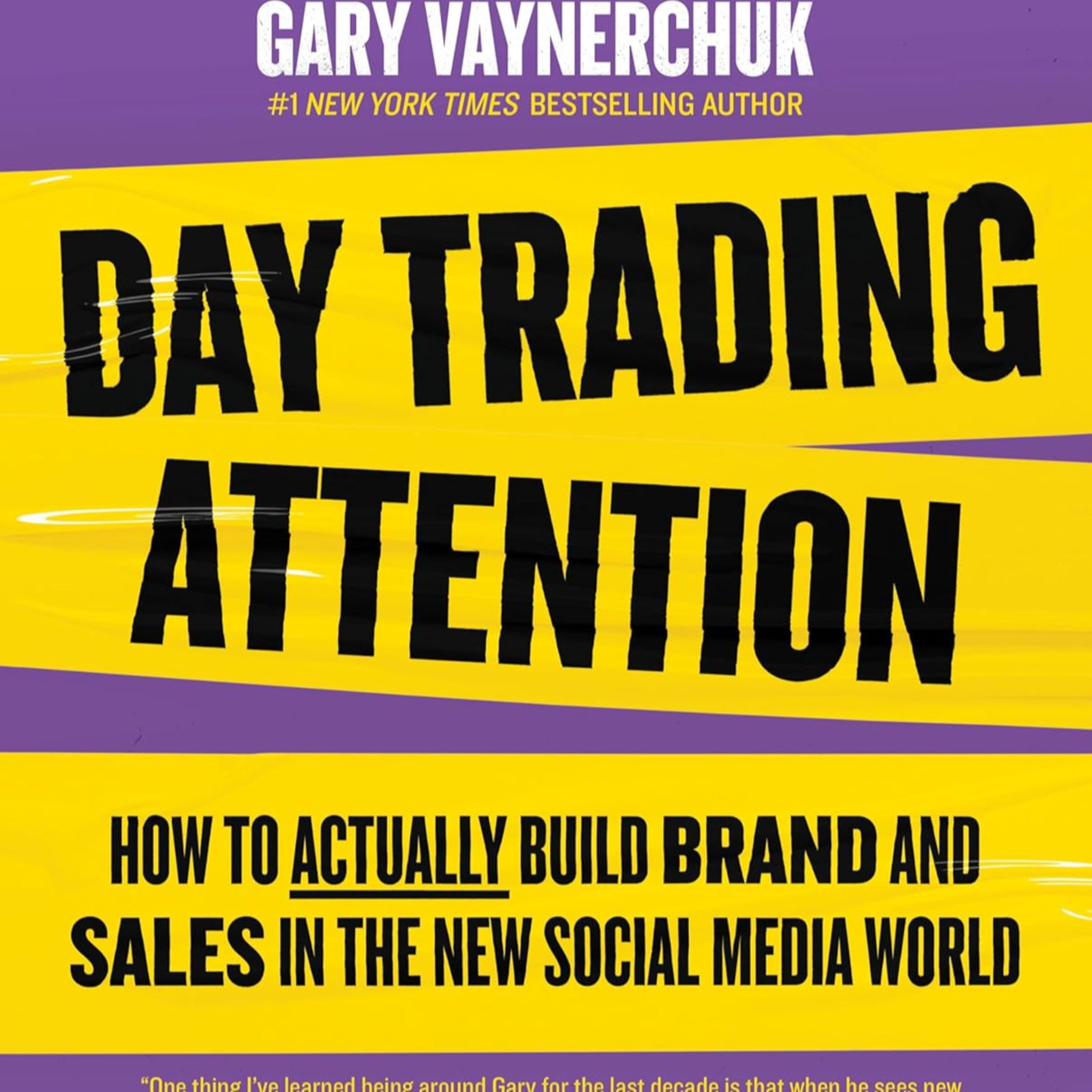 Day Trading Attention by Gary Vaynerchuk: Summary (How to Actually Build Brand and Sales in the New Social Media World) episode artwork