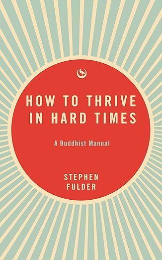 How to thrive in hard times by Stephen Fulder: A Buddhist manual episode artwork