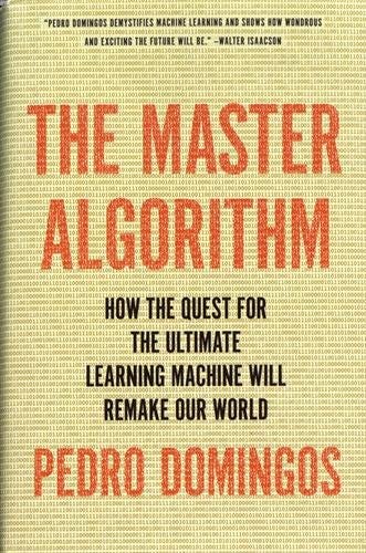 The master algorithm by Pedro Domingos: how the quest for the ultimate learning machine will remake our world episode artwork