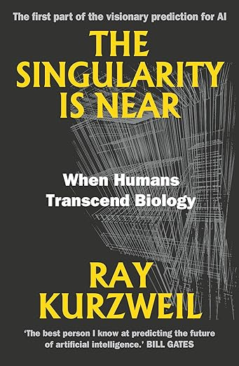 The singularity is near by Ray Kurzweil: When humans transcend biology