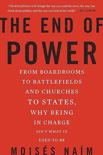 End of power by Moises Naim: From boardrooms to battlefields and churches to states, why being in charge isn’t what it used to be