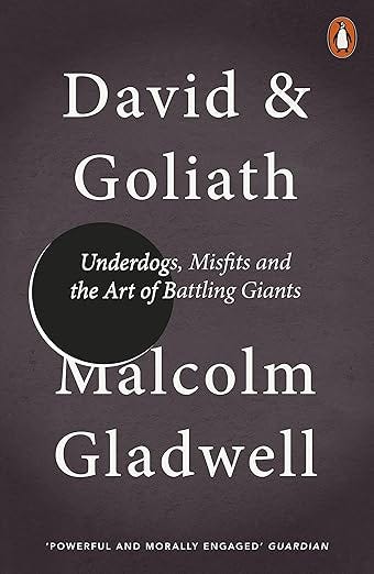 David and Goliath by Malcolm Gladwell: Underdogs, misfits and the art of battling giants