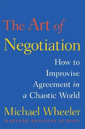 The art of negotiation by Micheal Wheeler: How to improvise agreement in a chaotic world episode artwork