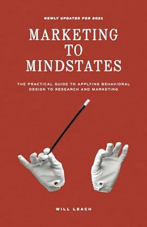 Marketing to mindstates by Will Leach: The practical guide to applying behavior design to research and marketing episode artwork