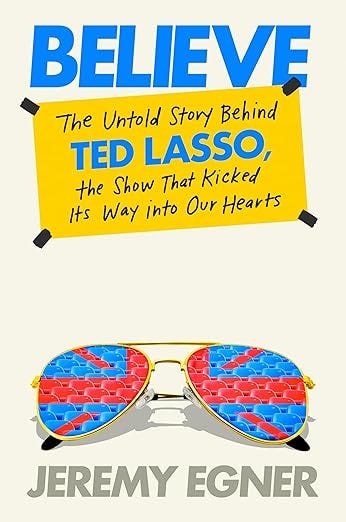 Believe by Jeremy Egner: The untold story behind Ted Lasso, the show that kicked its way into our hearts episode artwork