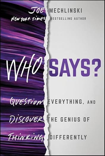 Who Says? Question Everything and Discover the Genius of Thinking Differently by Joe Mechlinski episode artwork