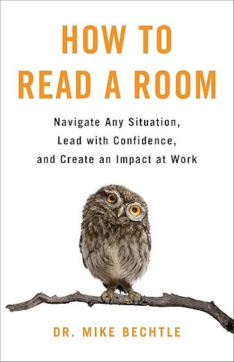 How to read a room by Dr. Mike Bechtle: Navigate any situation, lead with confidence, and create an impact at work episode artwork