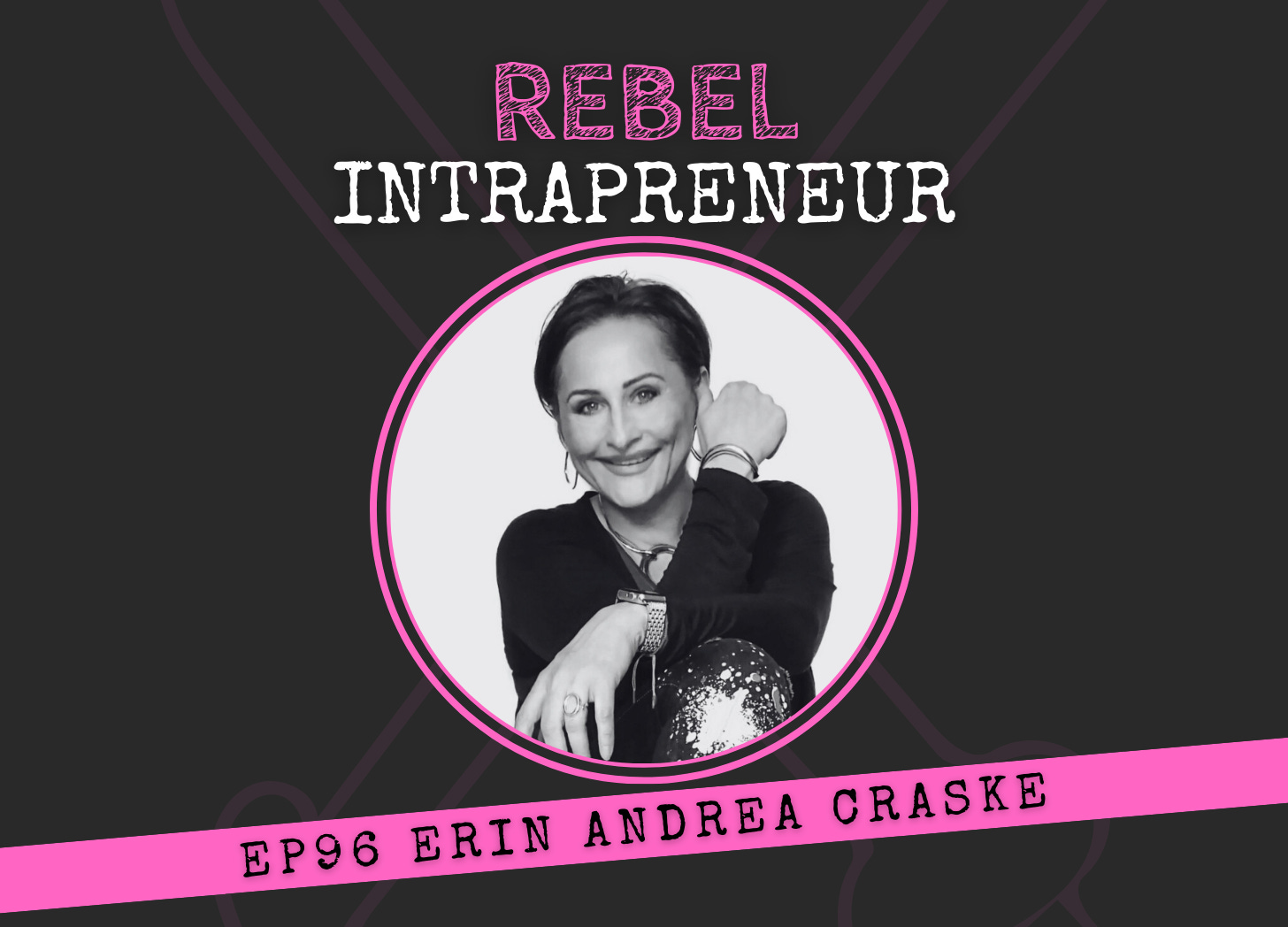 096 Erin Andrea Craske Why you shouldn’t be a rebel intrapreneur 096 Erin Andrea Craske Why you shouldn’t be a rebel intrapreneur
