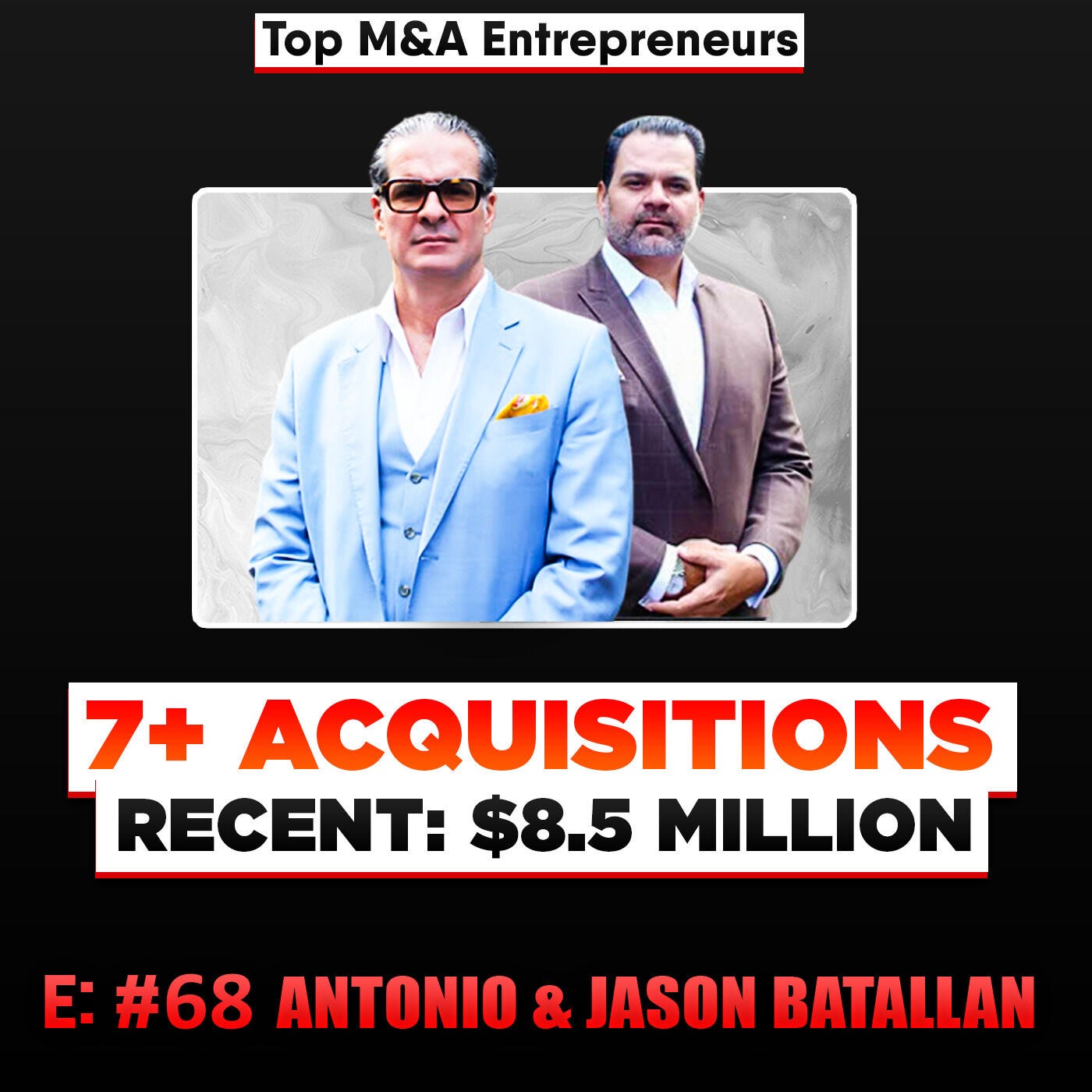 7+ Acquisitions Most Recent $8.5 Million Antonio & Jason Batallan, Top M&A Entrepreneurs