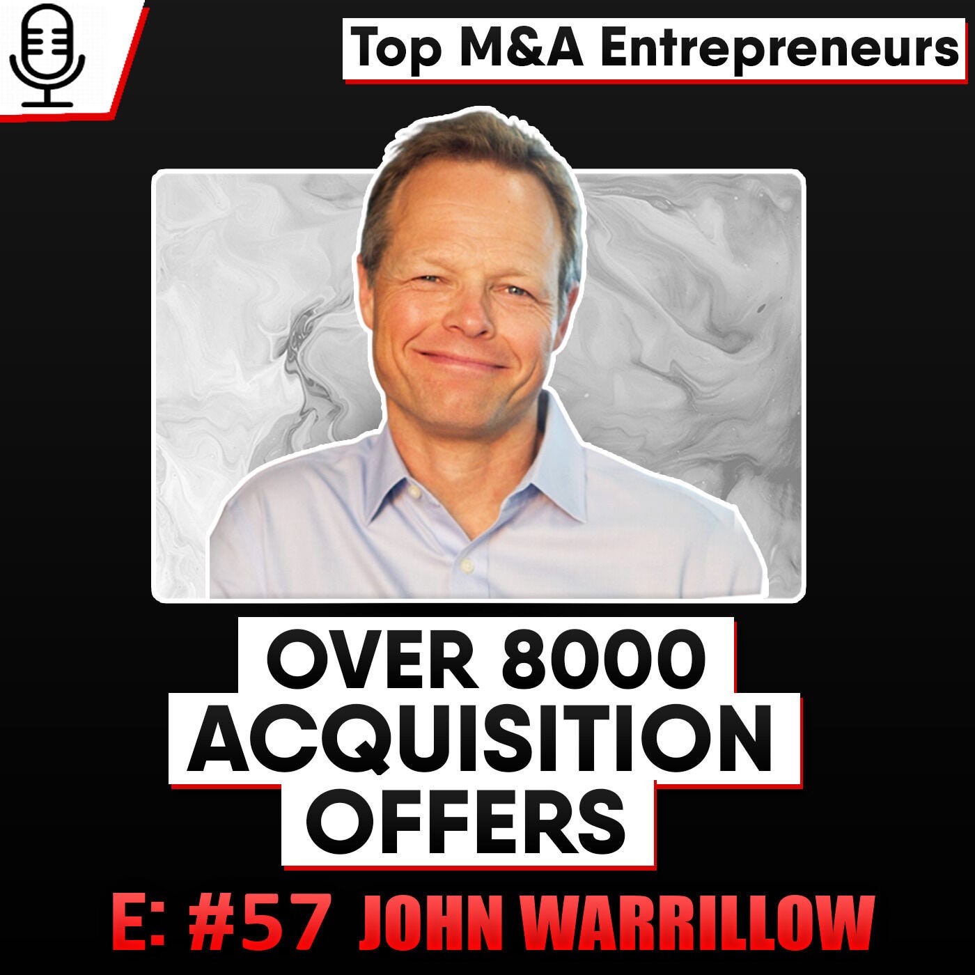 Helped Create over 8000 LOIs - John Warrillow, CEO of ValueBuilder E:57 Top M&A Entrepreneur