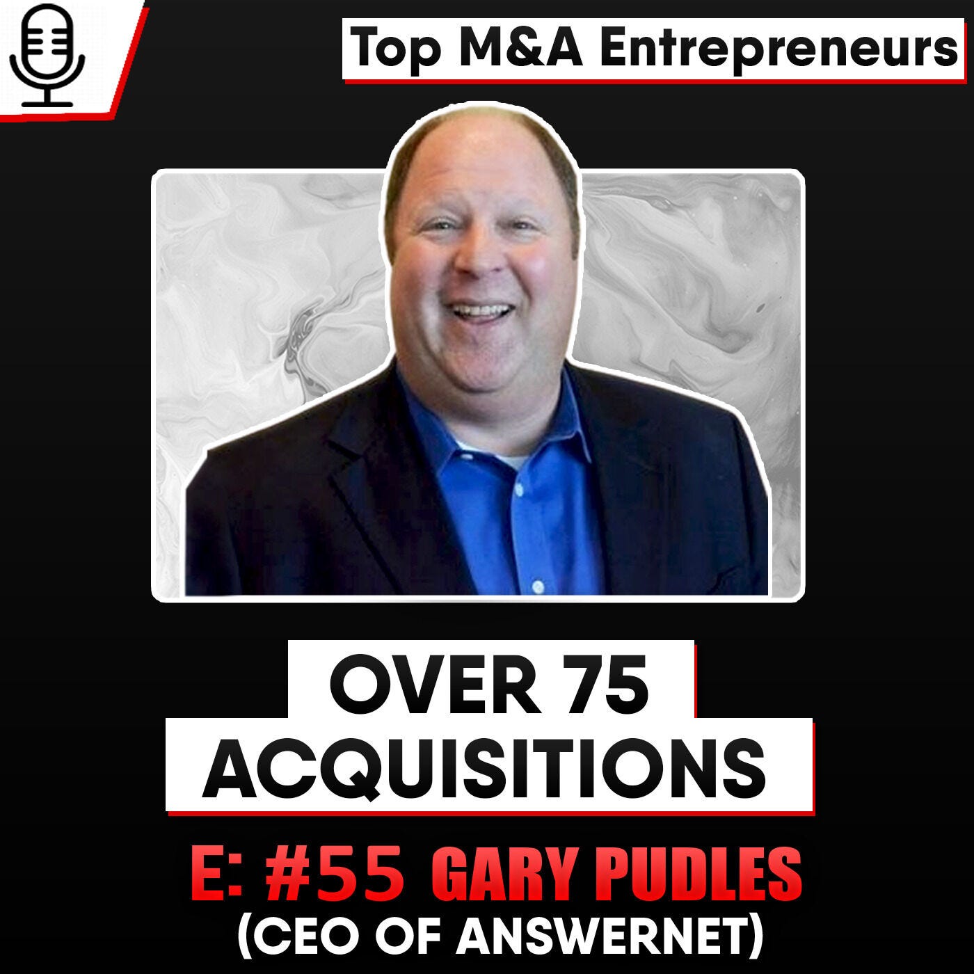 Over 75 Acquisitions Gary Pudles CEO of AnswerNet.com 674 employees $100M to $500M in Revenue