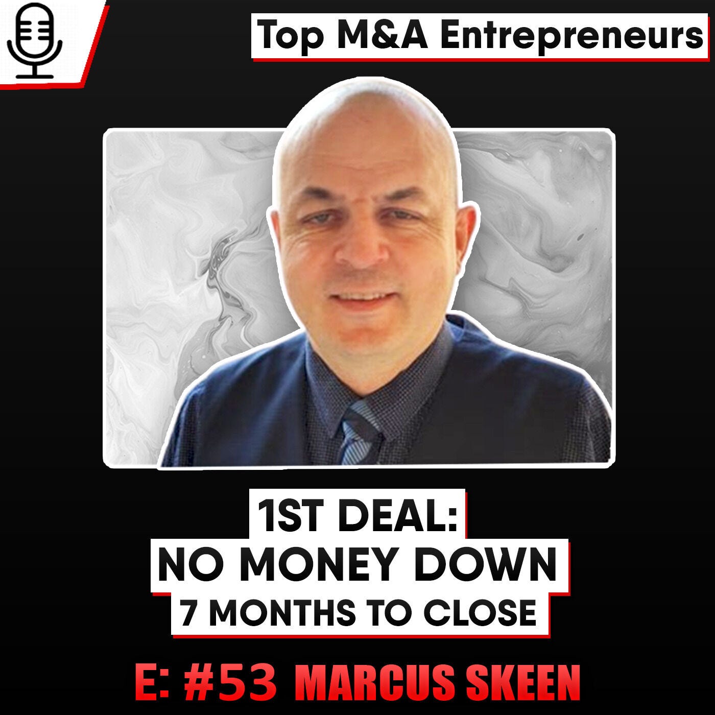 1st Deal No Money Down & 7 months to close - Top M&A Entrepreneurs: Marcus Skeen E: 53