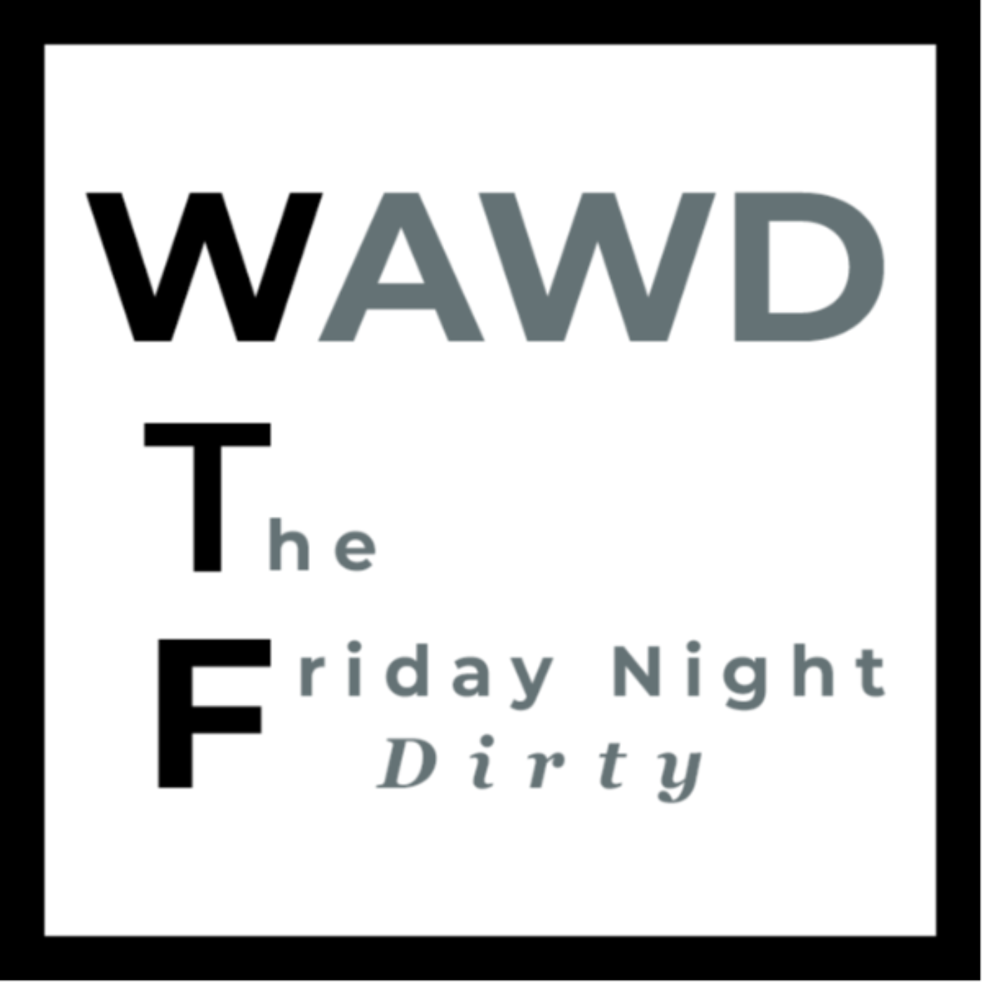 It's time for 'The Friday Night Dirty' It's time for 'The Friday Night Dirty'