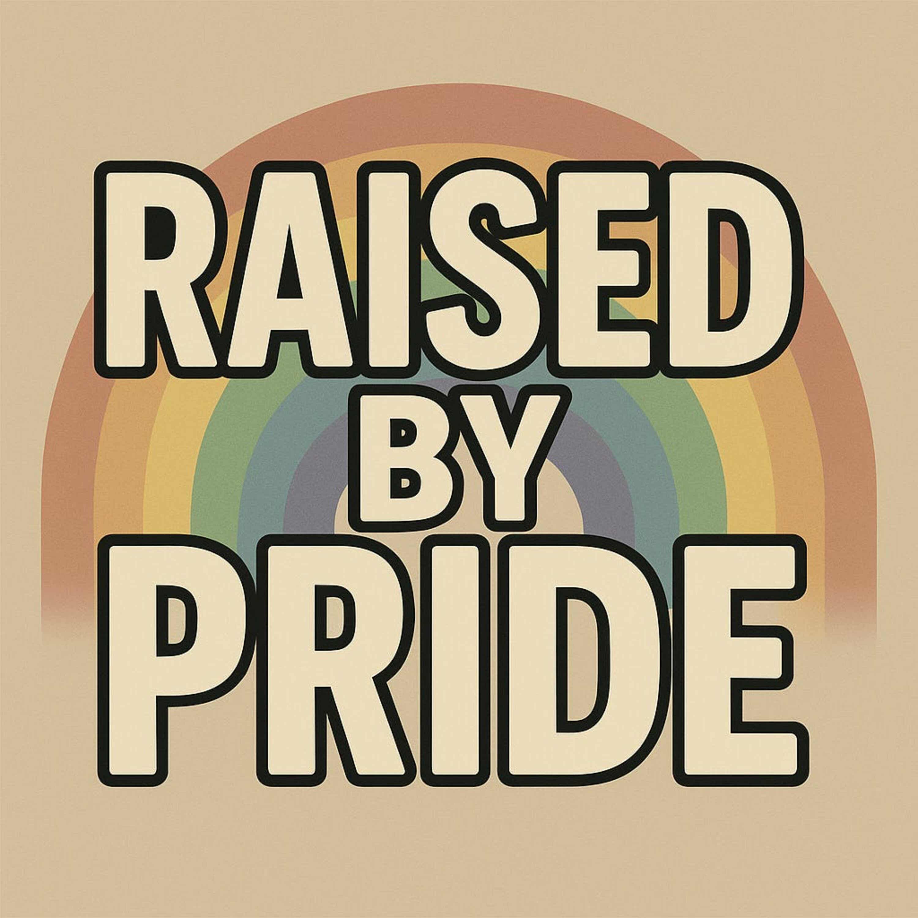 Raised By Pride Audio podcast artwork