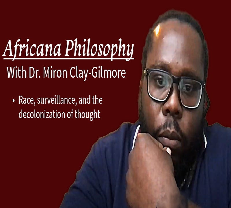 Episode 65: Exploring Black Thought and Existence Through Africana Philosophy with Dr. Miron Clay-Gilmore Episode 65: Exploring Black Thought and Existence Through Africana Philosophy with Dr. Miron Clay-Gilmore