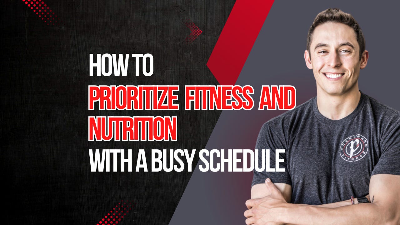 Ep. 537: How to Prioritize Fitness & Nutrition With a Busy Schedule