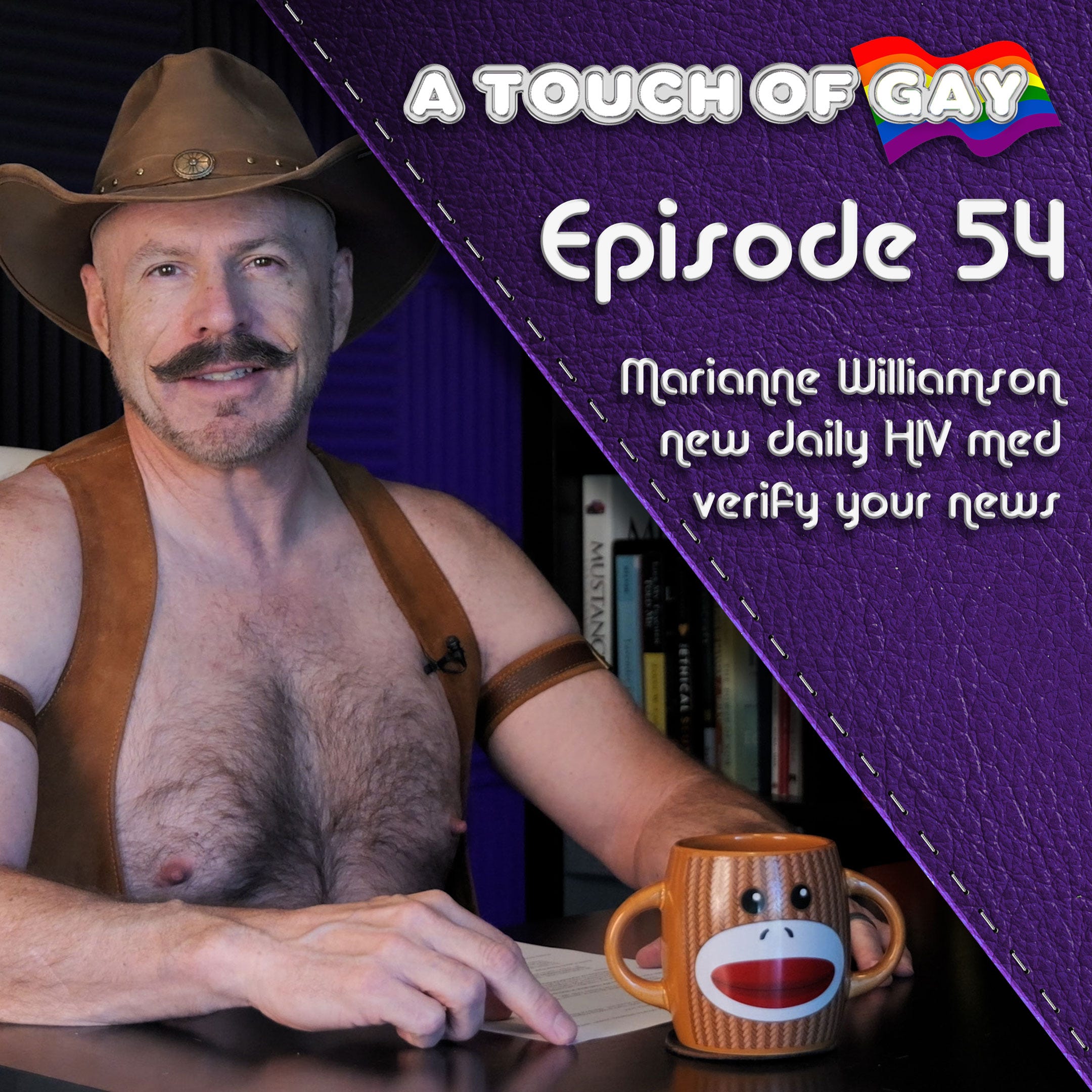 A Touch Of Gay #54: Marianne Williamson, HIV Meds, Verify Your News