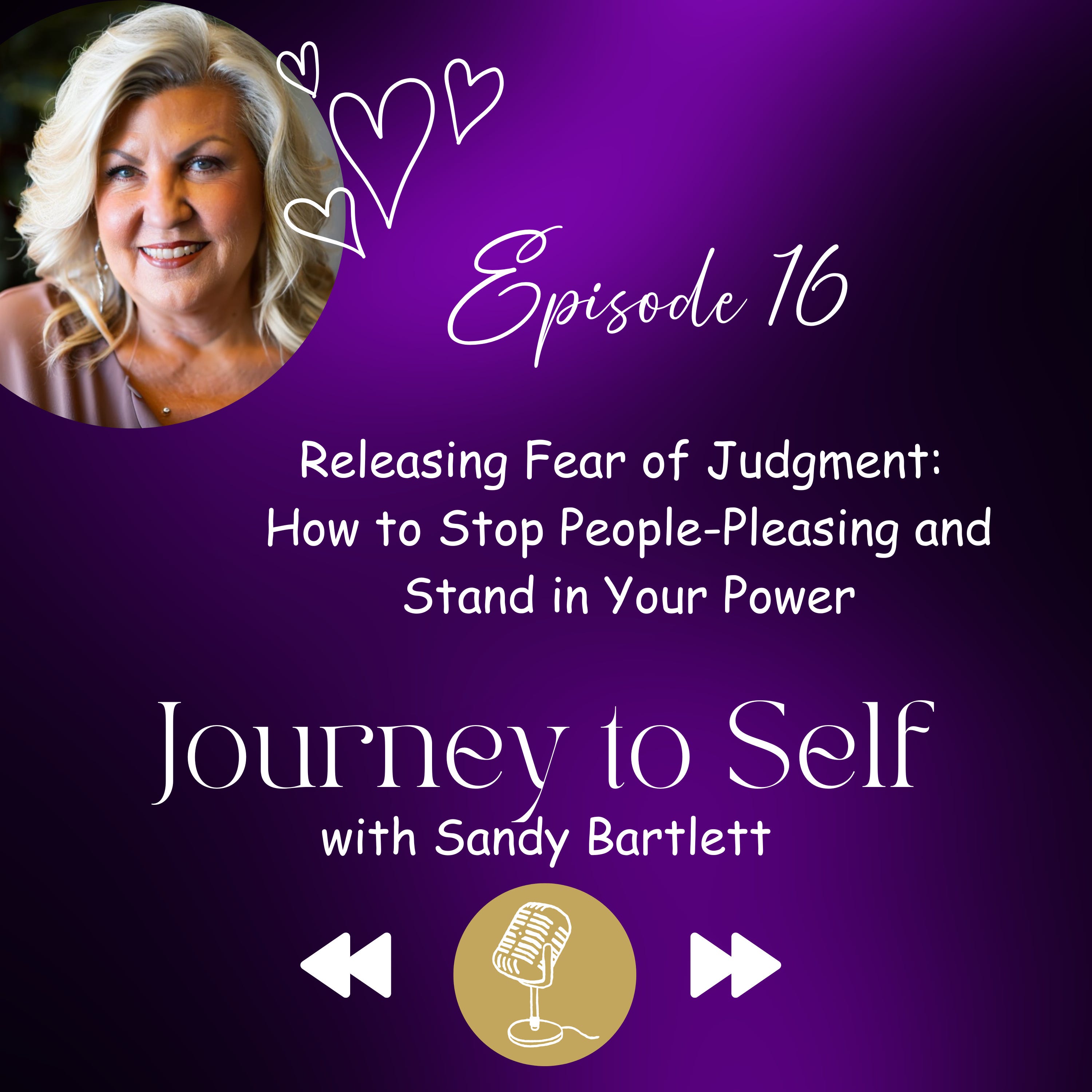 Episode 16: Releasing Fear of Judgment: How to Stop People-Pleasing and Stand in Your Power episode artwork