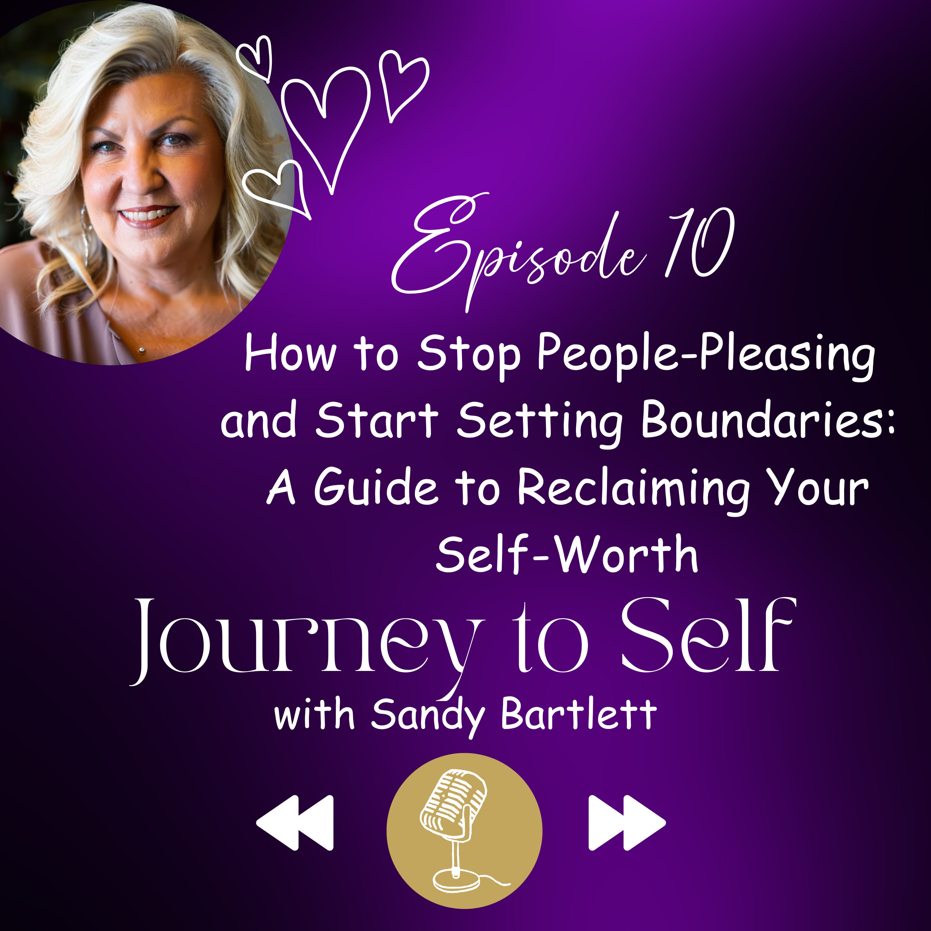 Episode 10: How to Stop People-Pleasing and Start Setting Boundaries: A Guide to Reclaiming Your Self-Worth episode artwork
