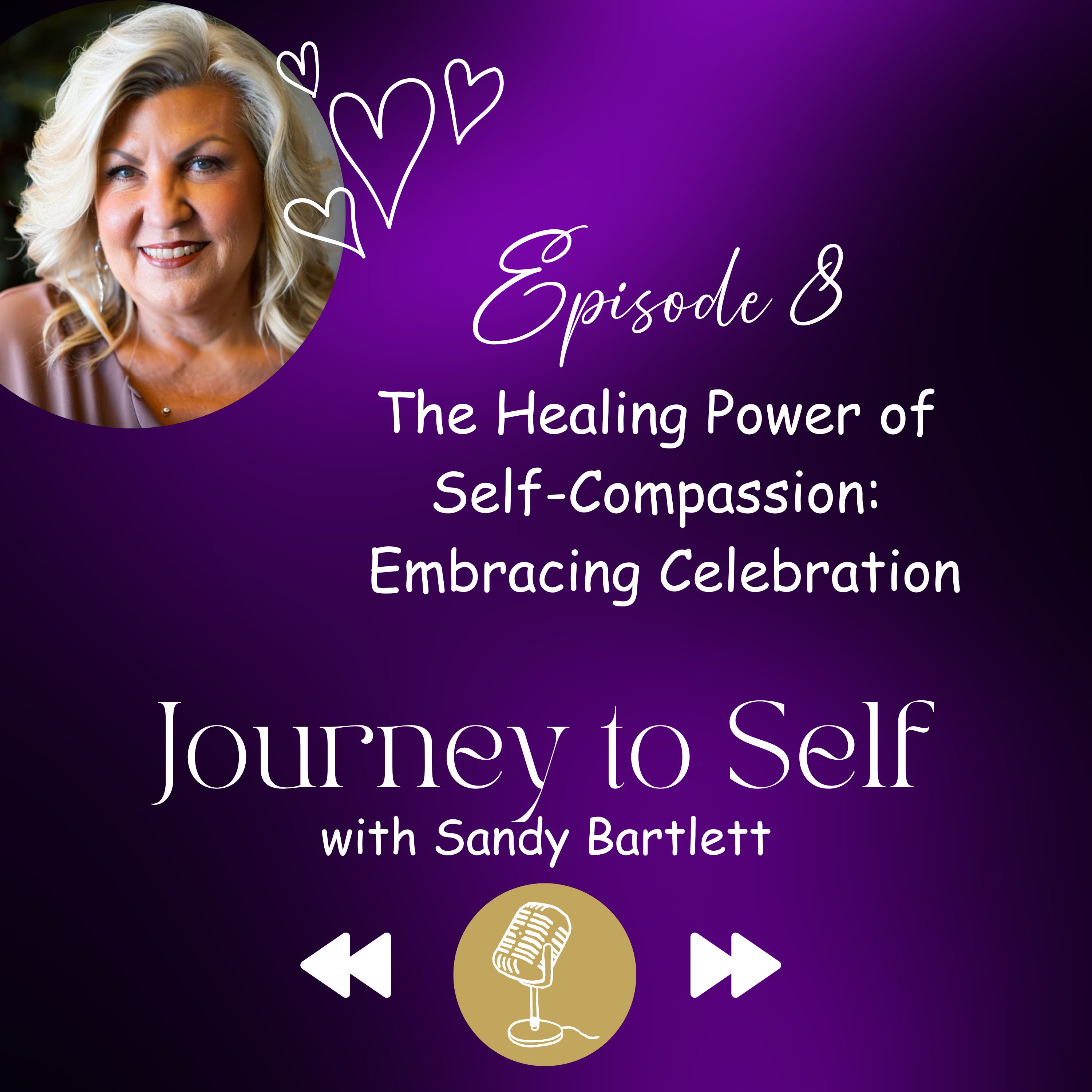 Episode 8: The Healing Power of Self-Compassion: Embracing Celebration episode artwork