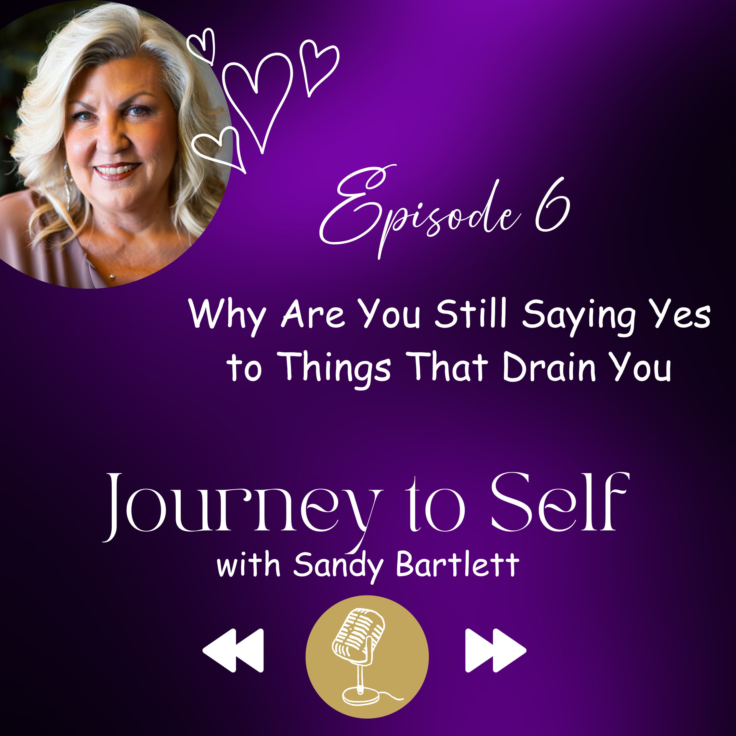 Episode 6: Why Are You Still Saying Yes to Things That Drain You? episode artwork