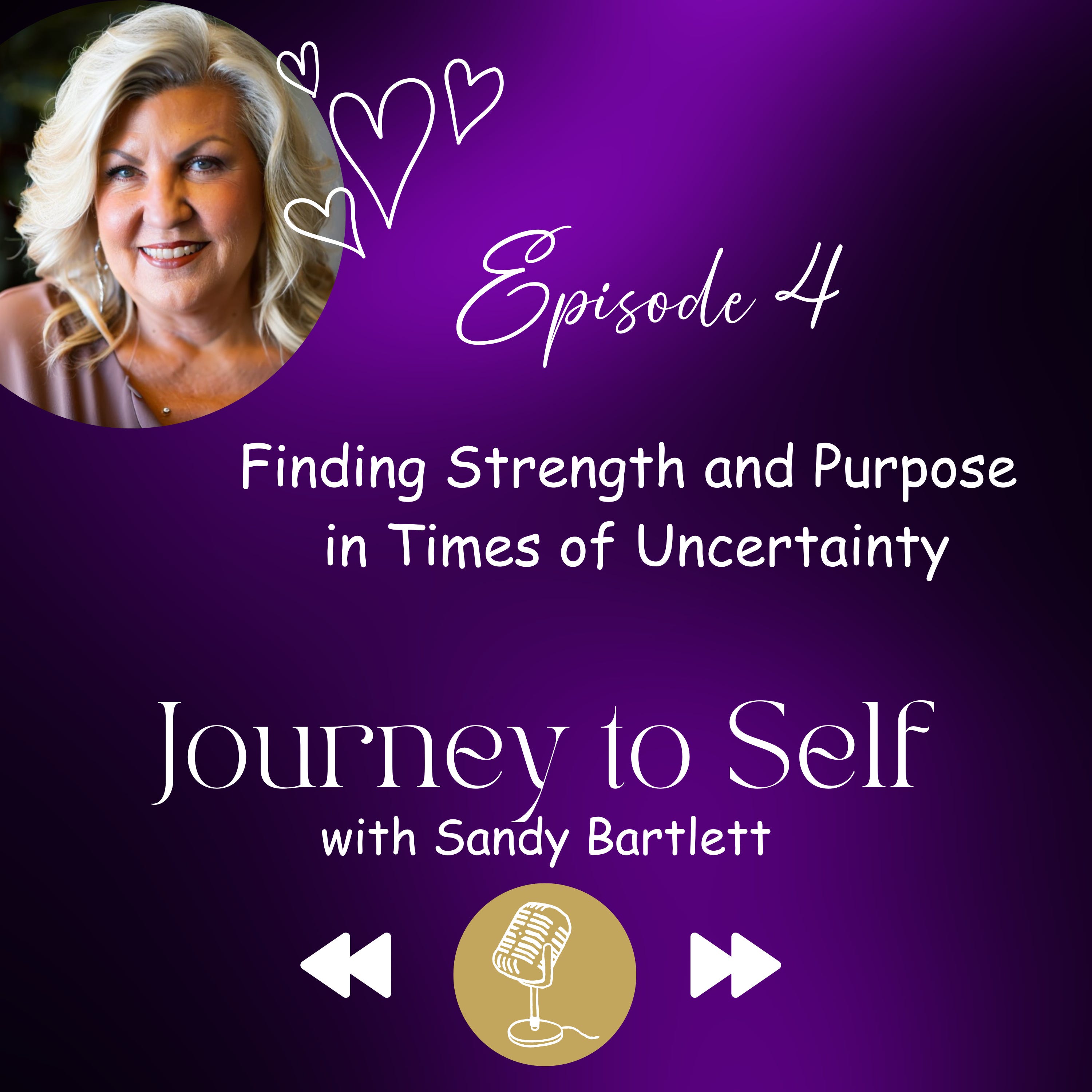 Episode 4: Finding Strength and Purpose in Times of Uncertainty episode artwork