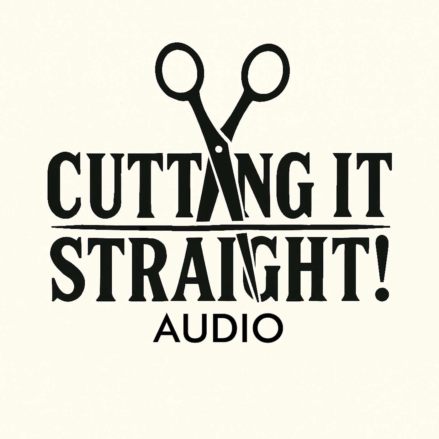 Cutting It Straight! Audio