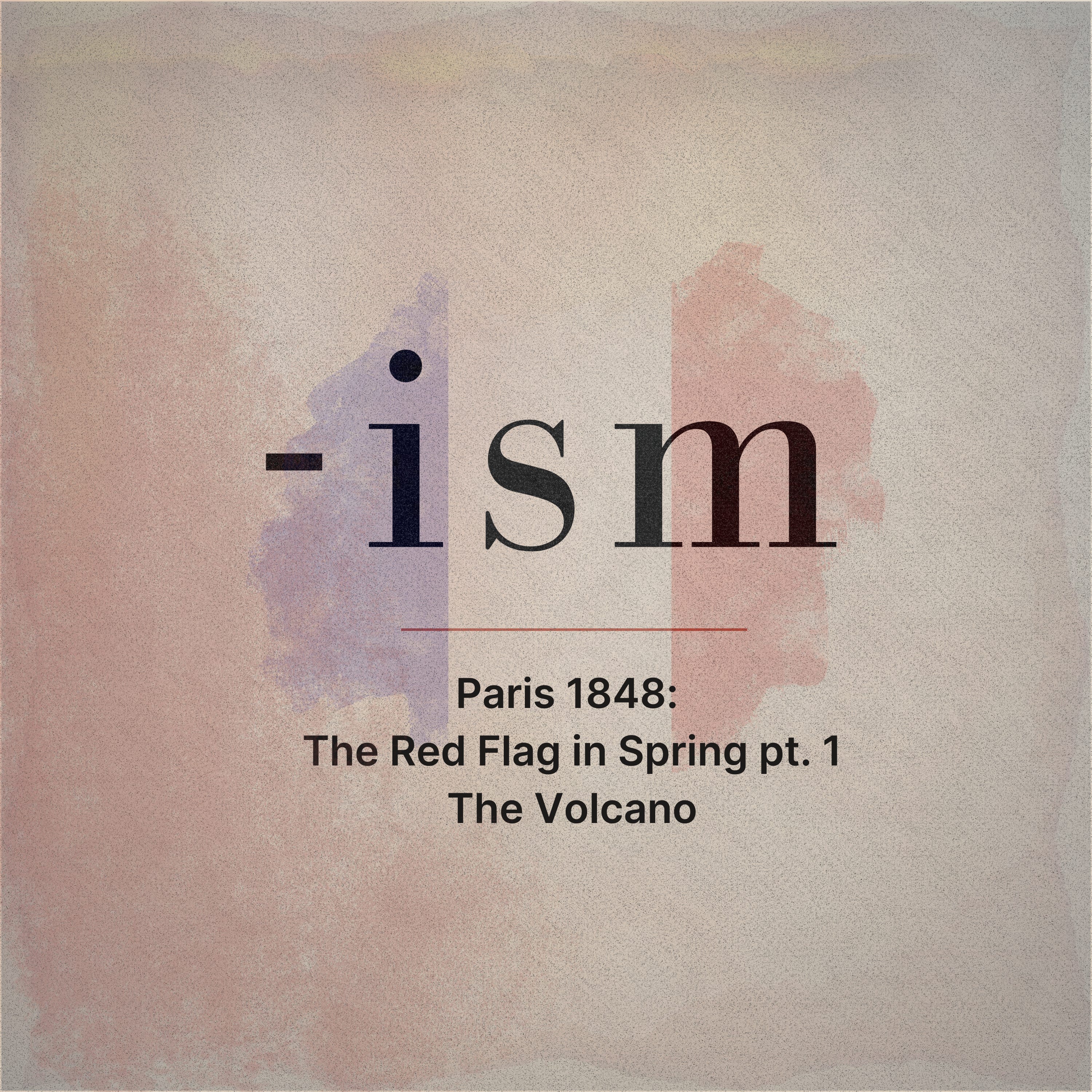 Paris 1848: The Red Flag in Spring pt. I—The Volcano (S1E4) episode artwork