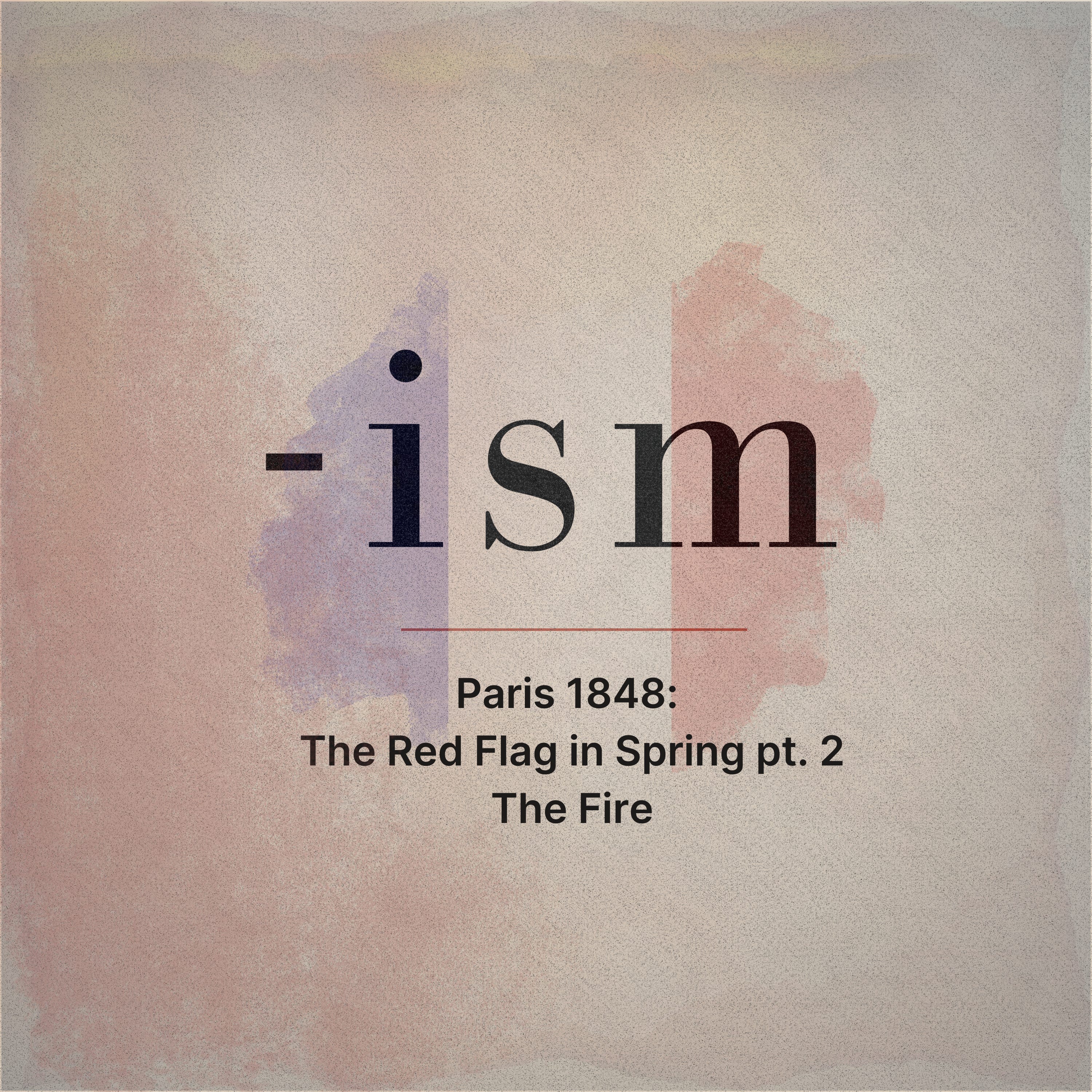 Paris 1848: The Red Flag in Spring pt. II—The Fire (S1E5) episode artwork