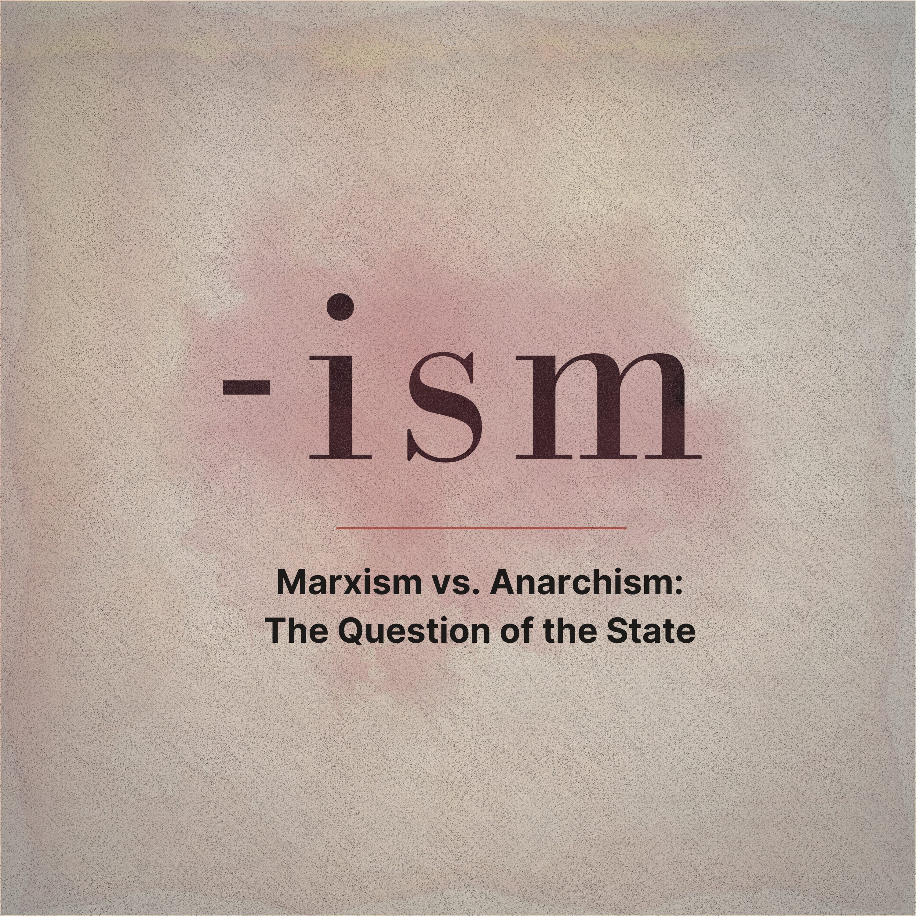 Marxism vs. Anarchism: The Question of the State (S1E9) episode artwork