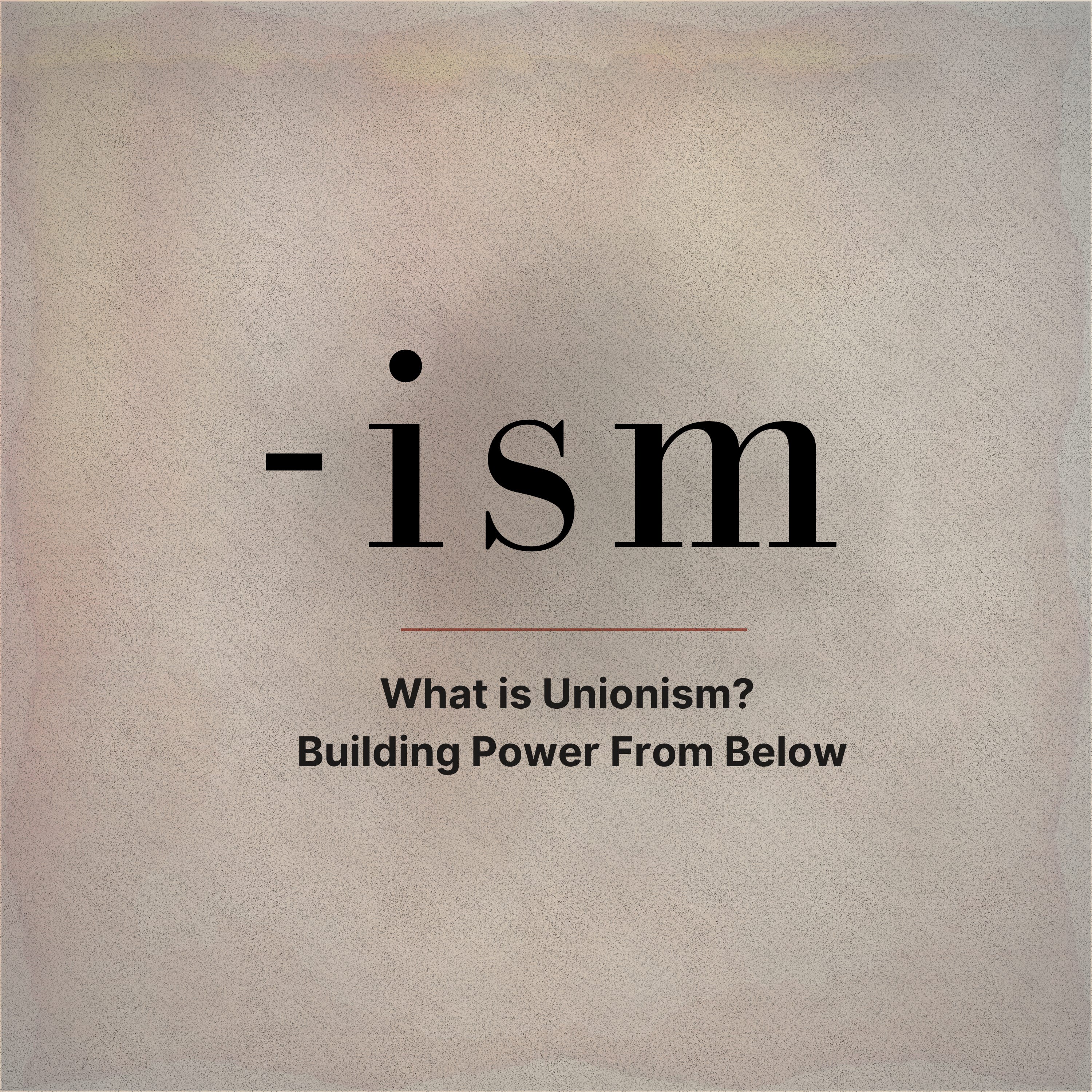 What is Unionism? Building Power From Below episode artwork