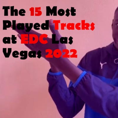 The 15 Most Played Tracks at EDC Las Vegas 2022 | Ep. 204