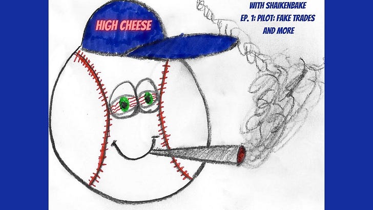 High Cheese PILOT EPISODE: MLB Fake Trades and More
