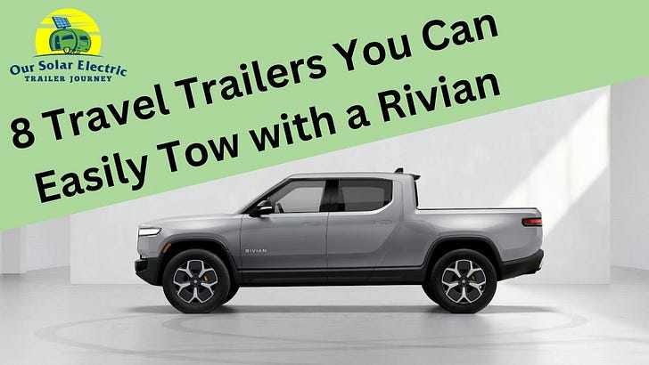 8 Travel Trailers a Rivian R1T Can Easily Tow 8 Travel Trailers a Rivian R1T Can Easily Tow