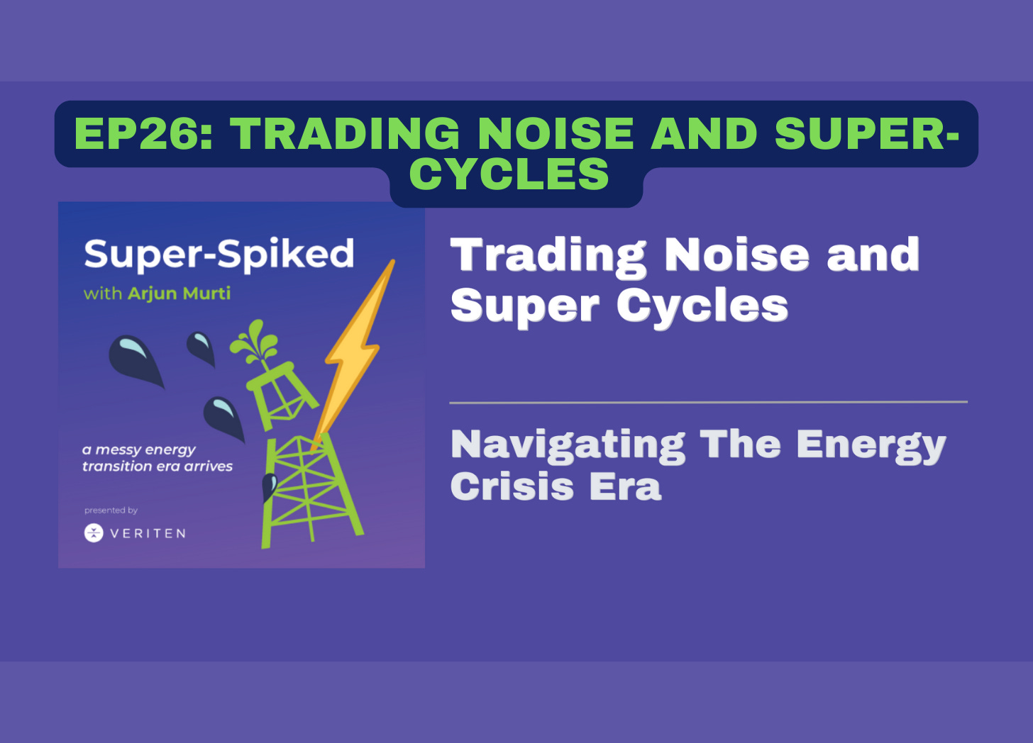 Super-Spiked Videopods (EP26): OPEC, Trading Noise, and Oil Super-Cycles