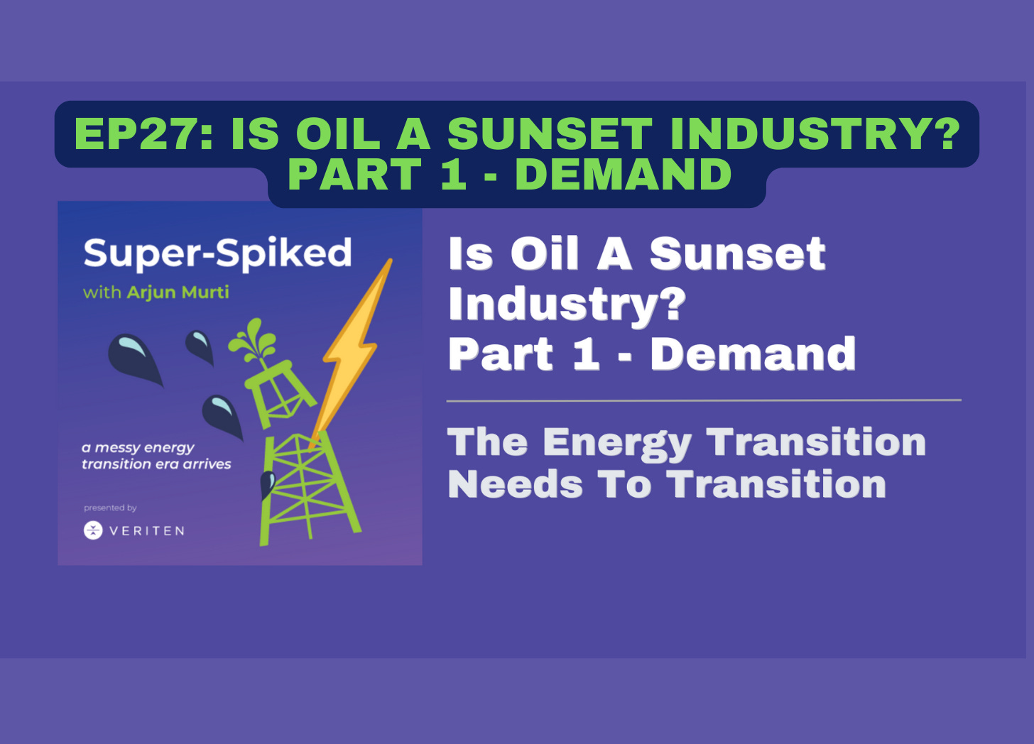 Super-Spiked Videopods (EP27): Is Oil A Sunset Industry? Part 1 - Demand