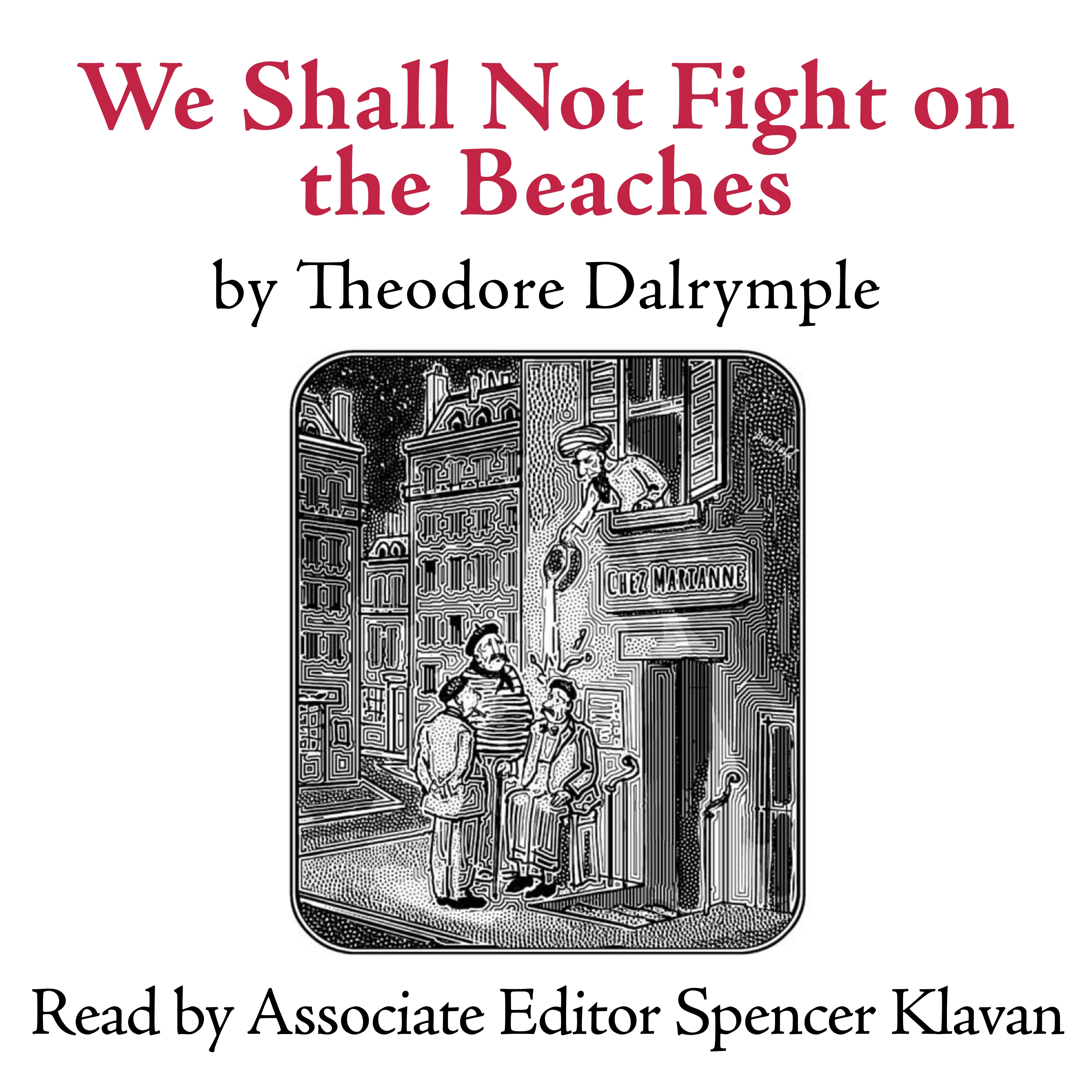 “We Shall Not Fight on the Beaches,” by Theodore Dalrymple episode artwork