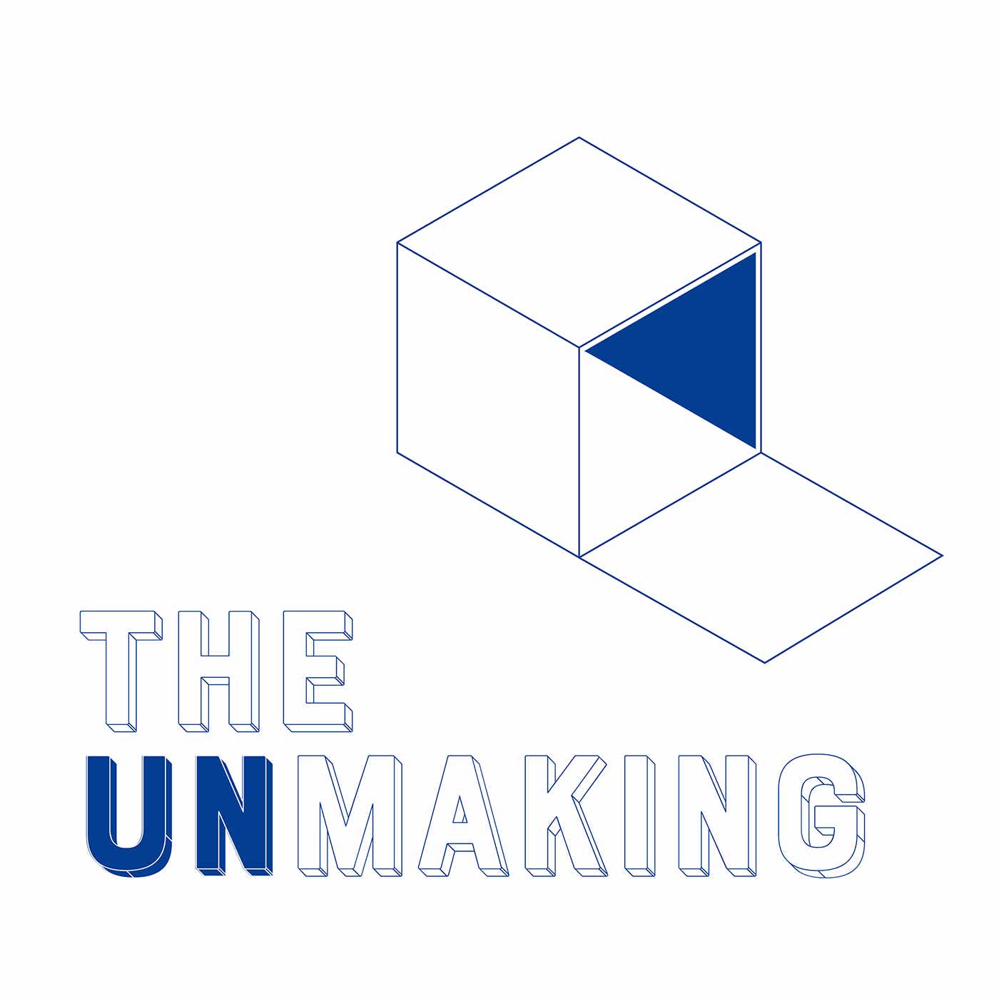The Unmaking