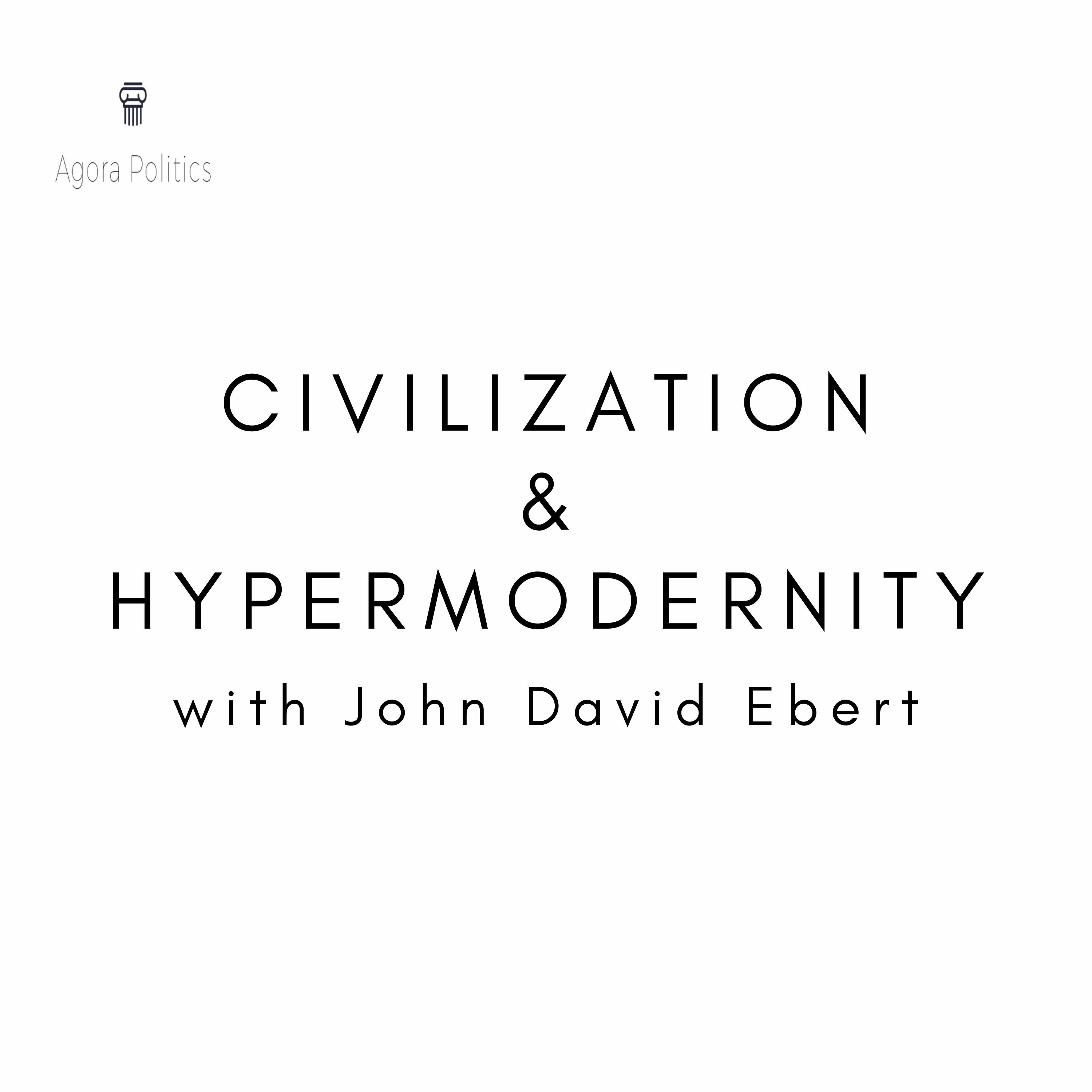28: Civilization & Hypermodernity with John David Ebert thumbnail
