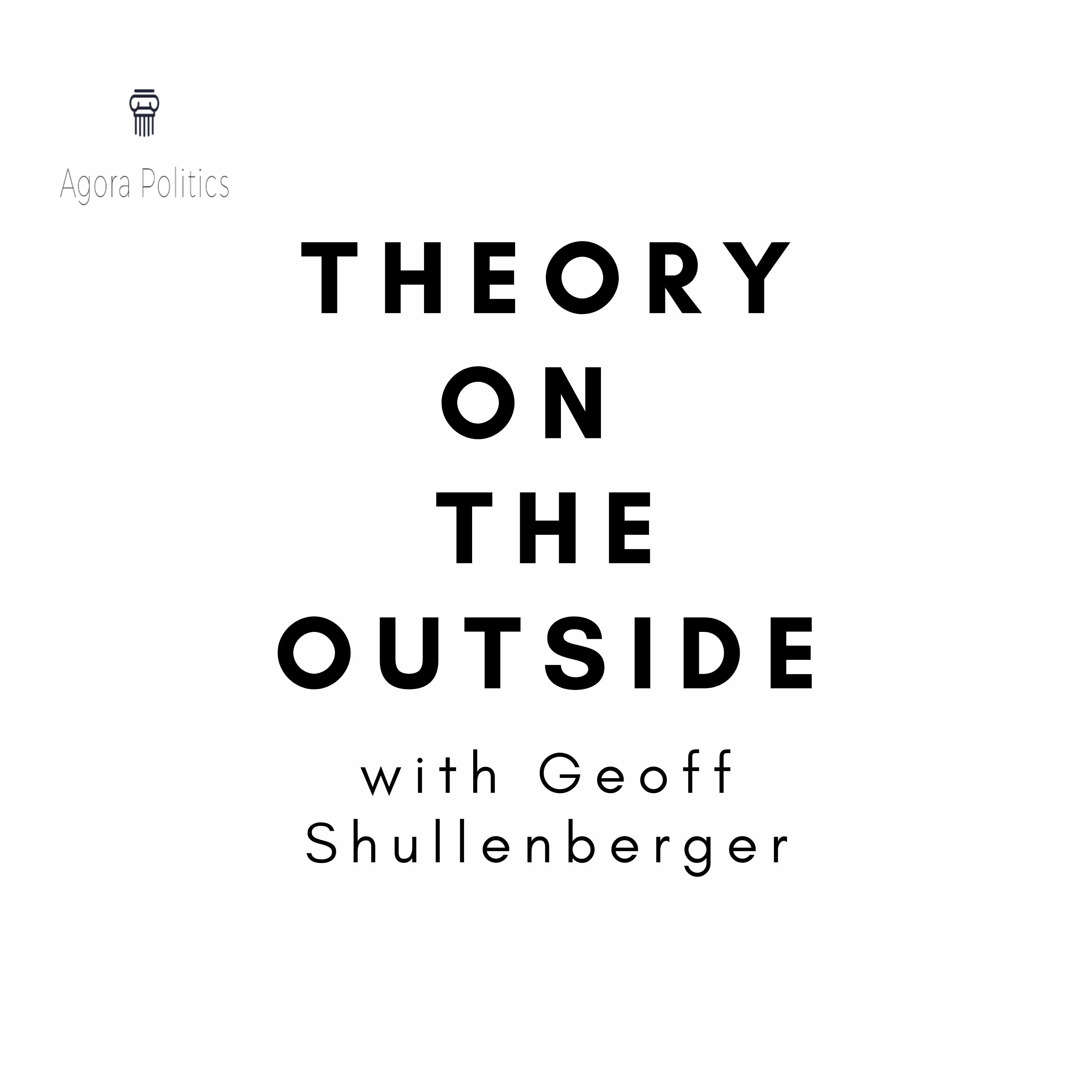 24: Theory on the Outside with Geoff Shullenberger thumbnail