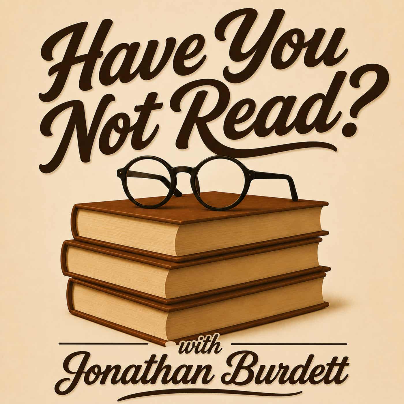 Have You Not Read with Jonathan Burdett podcast artwork