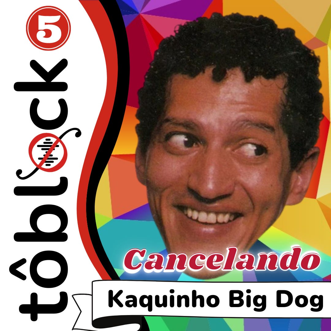#5 - Cancelando Kaquinho Big Dog (o cachorrão do humor)