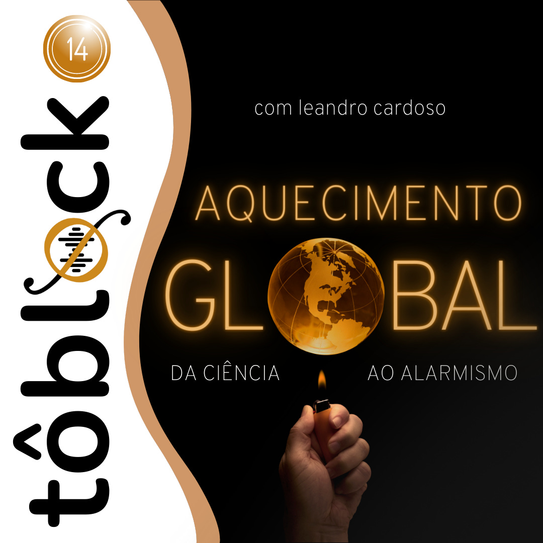 #14 - Aquecimento global: da ciência ao alarmismo (com Leandro Cardoso)