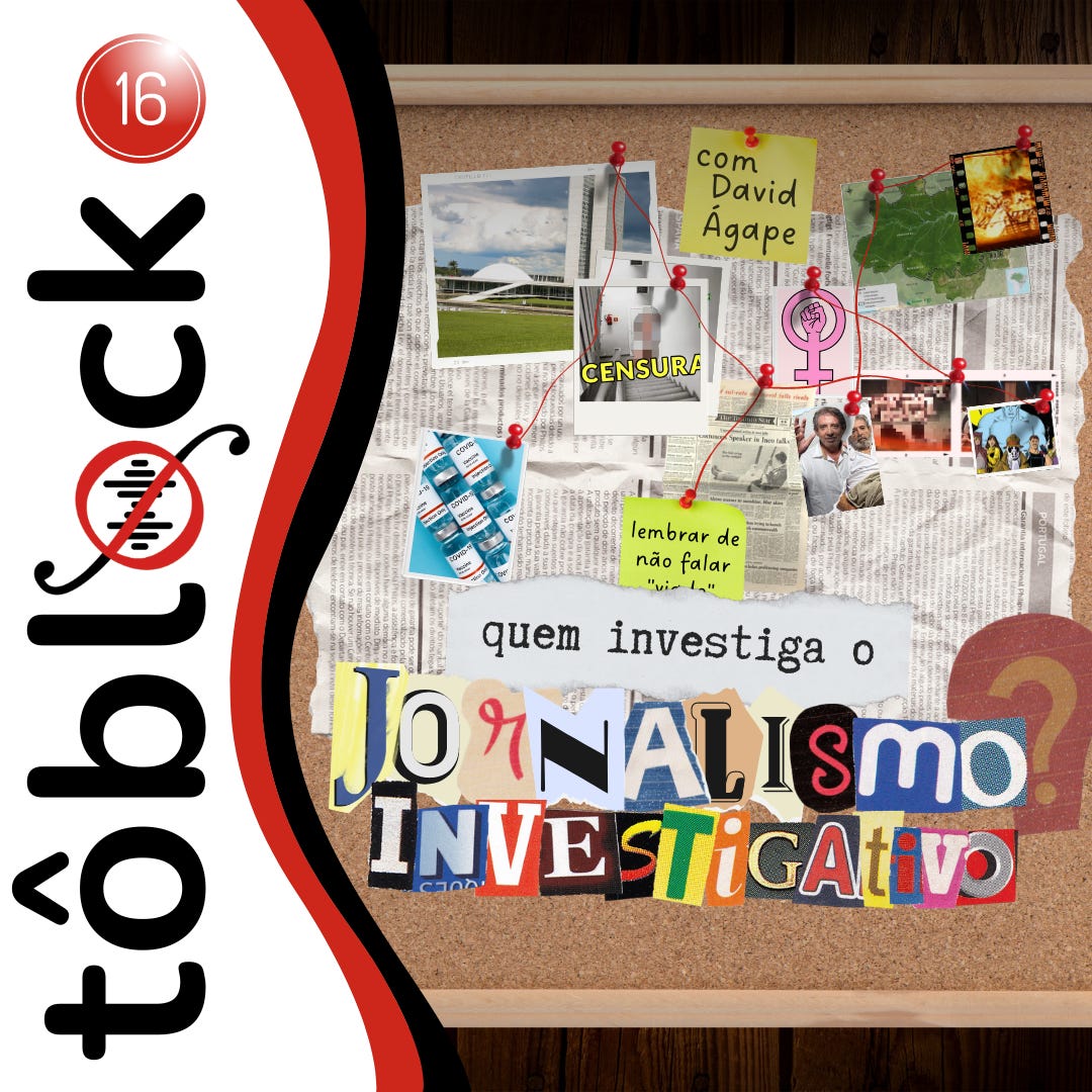 #16 - Quem investiga o jornalismo investigativo? (com David Ágape)