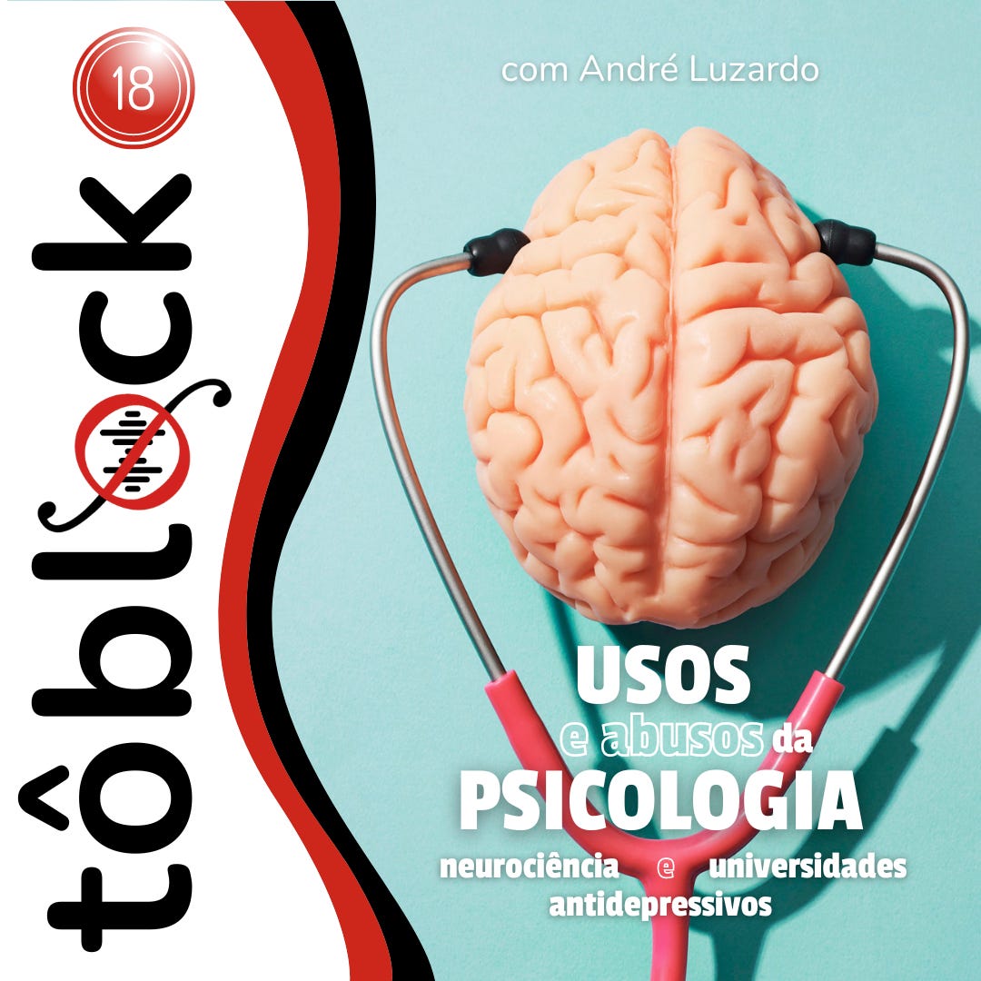 #18 - Usos e abusos da psicologia: neurociência, universidades e antidepressivos (com André Luzardo)