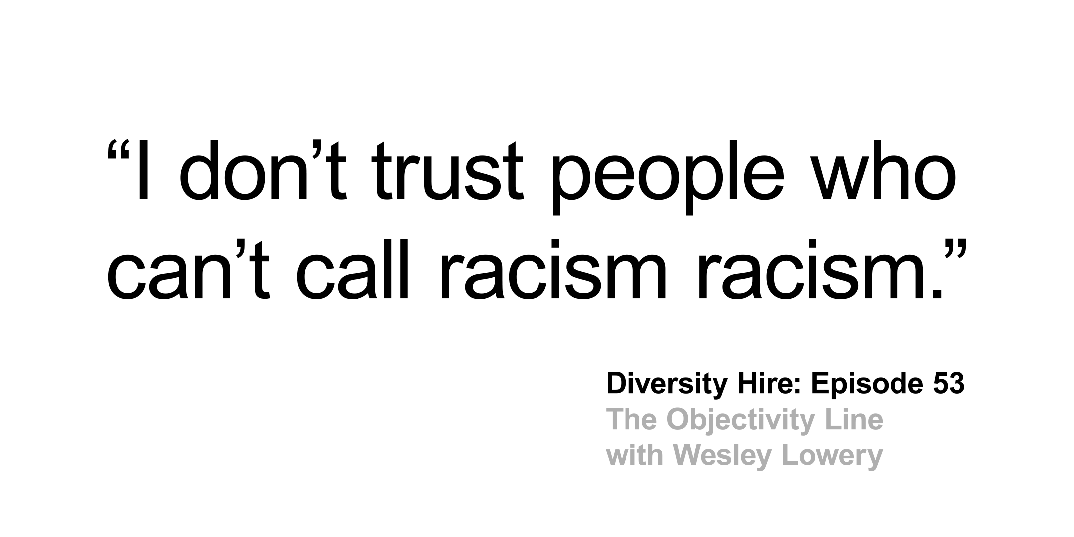 Episode 53 - The Objectivity Line with Wesley Lowery