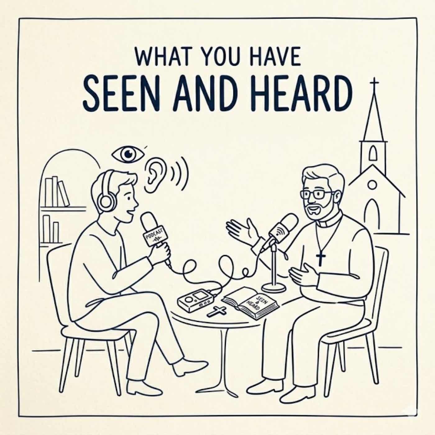 What You Have Seen and Heard podcast artwork