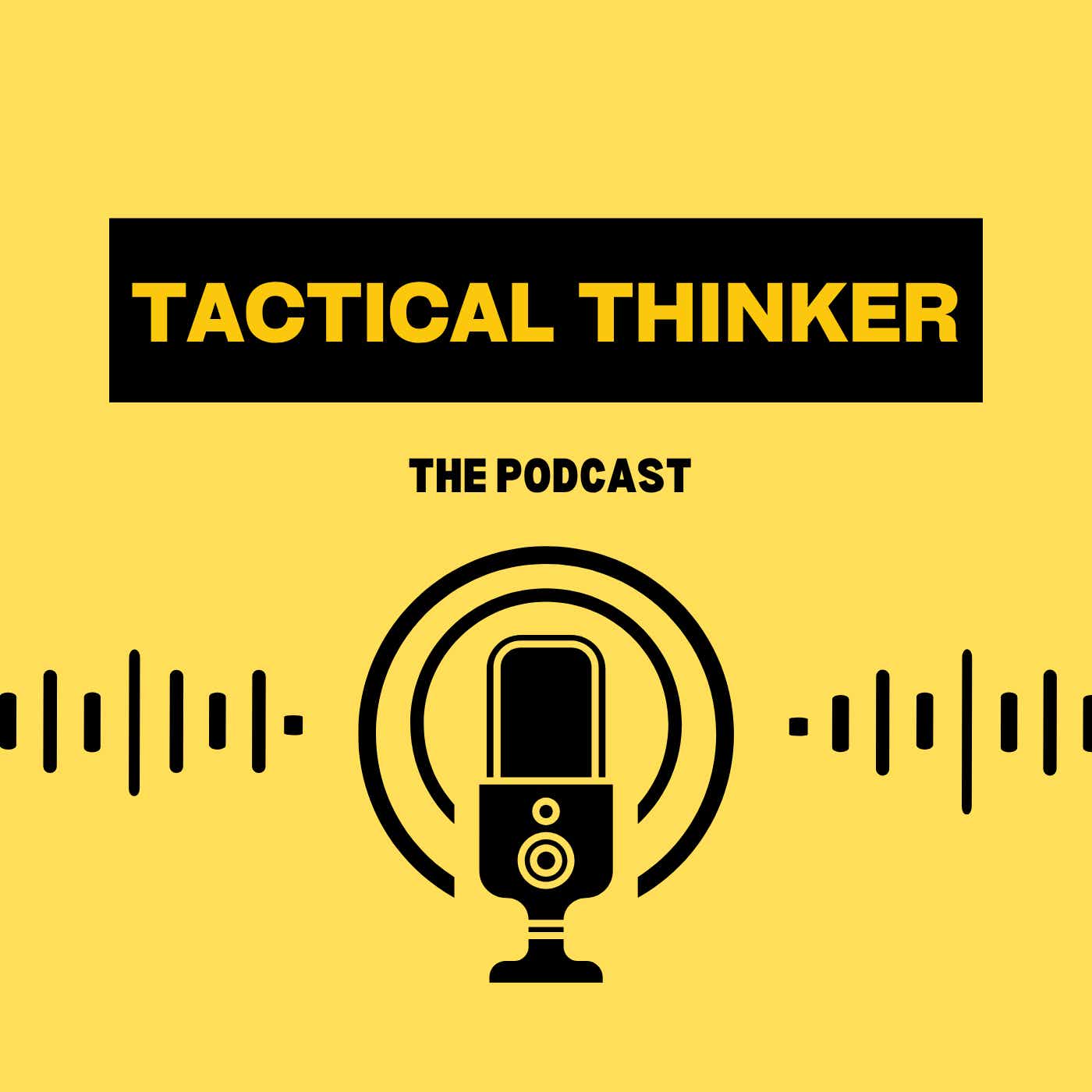 Tactical Thinker The Podcast