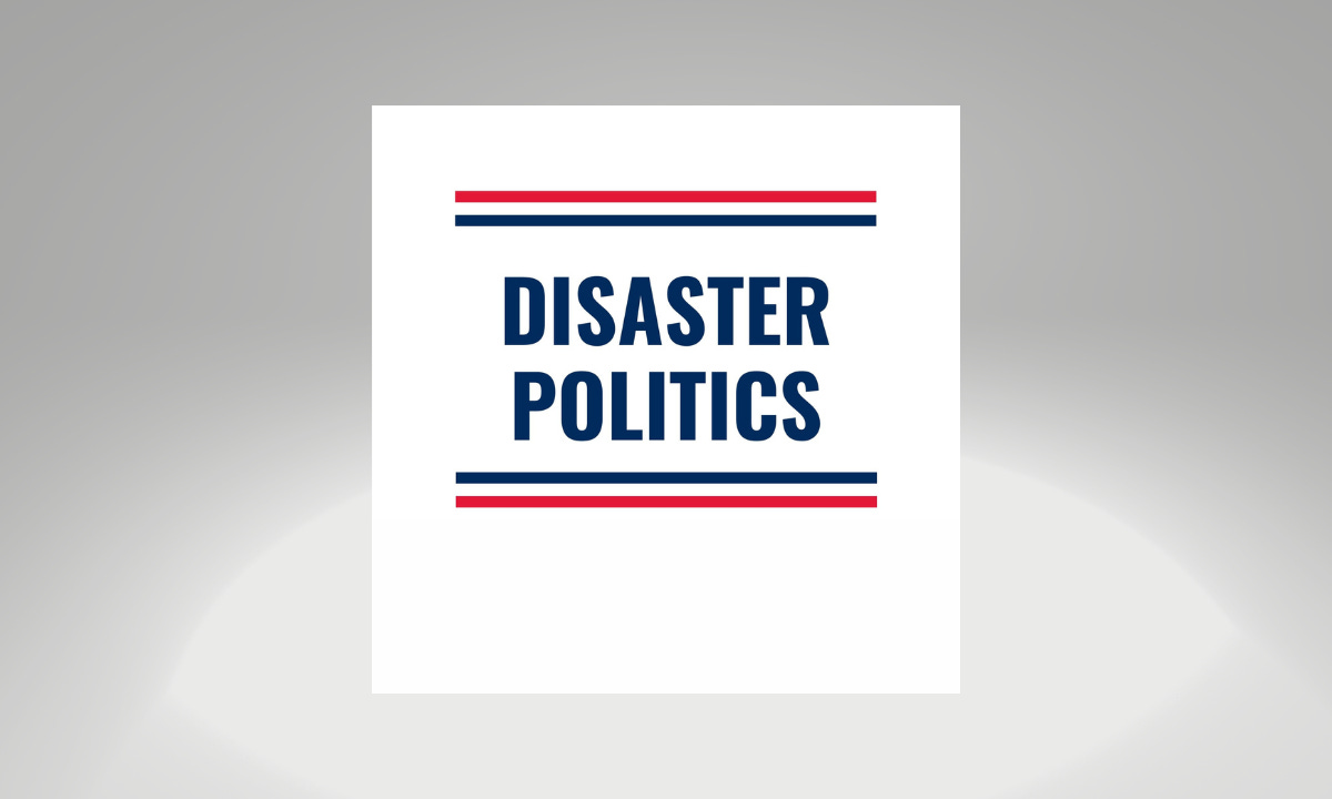 Exploring Policy & Preparedness: Disaster Politics Podcast Returns!