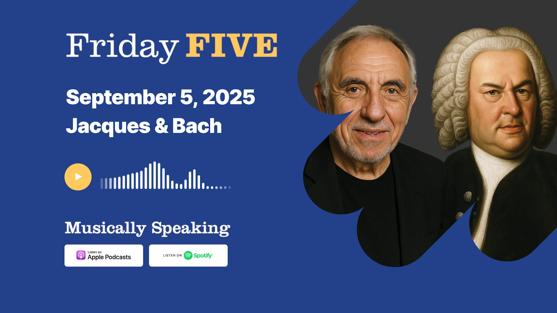 Friday FIVE: September 5 - Jacques & Bach